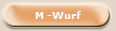 M -Wurf