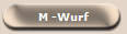 M -Wurf