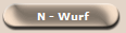 N - Wurf